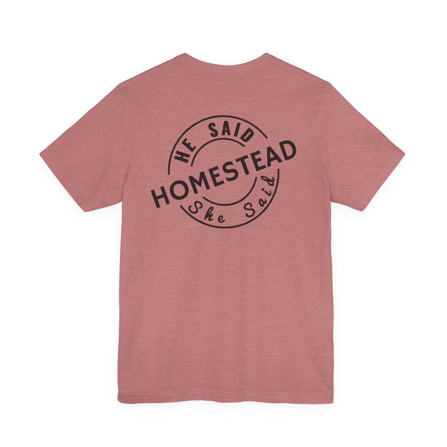 He Said She Said Homestead Unisex Jersey Short Sleeve Tee