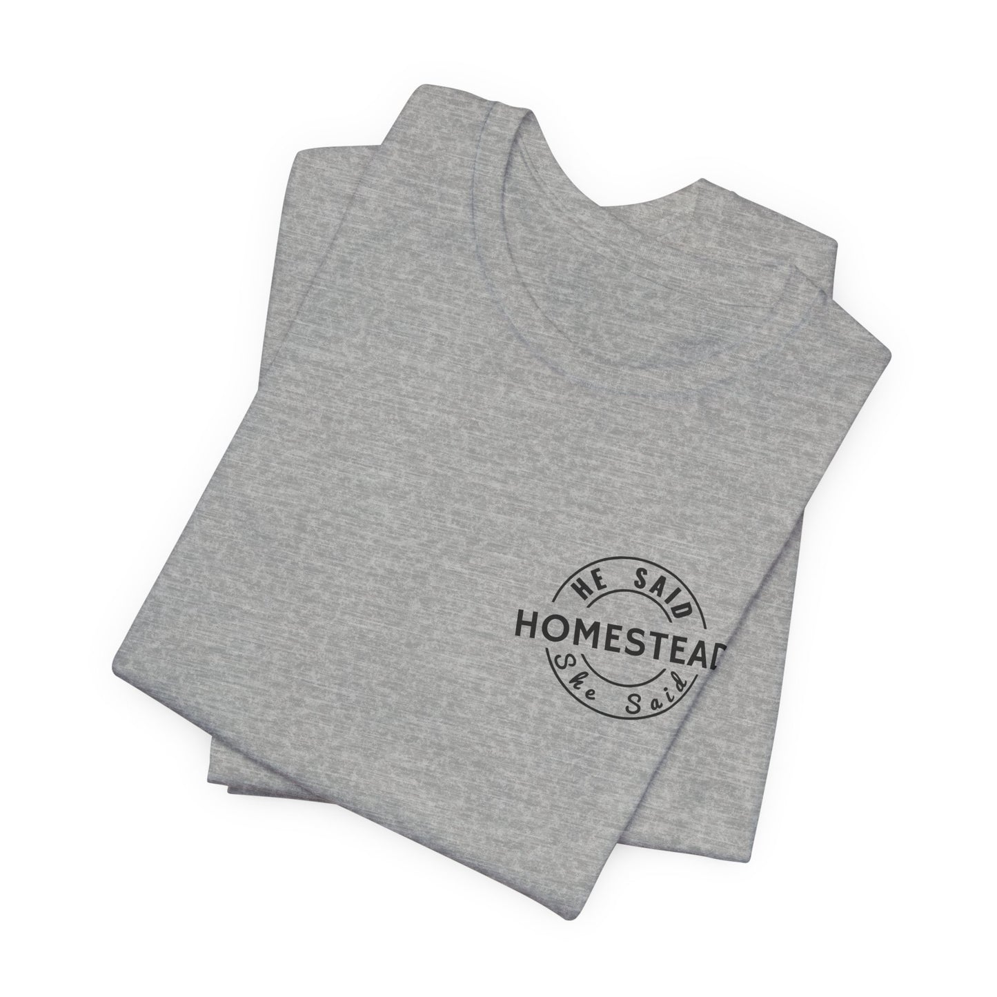 He Said She Said Homestead Unisex Jersey Short Sleeve Tee