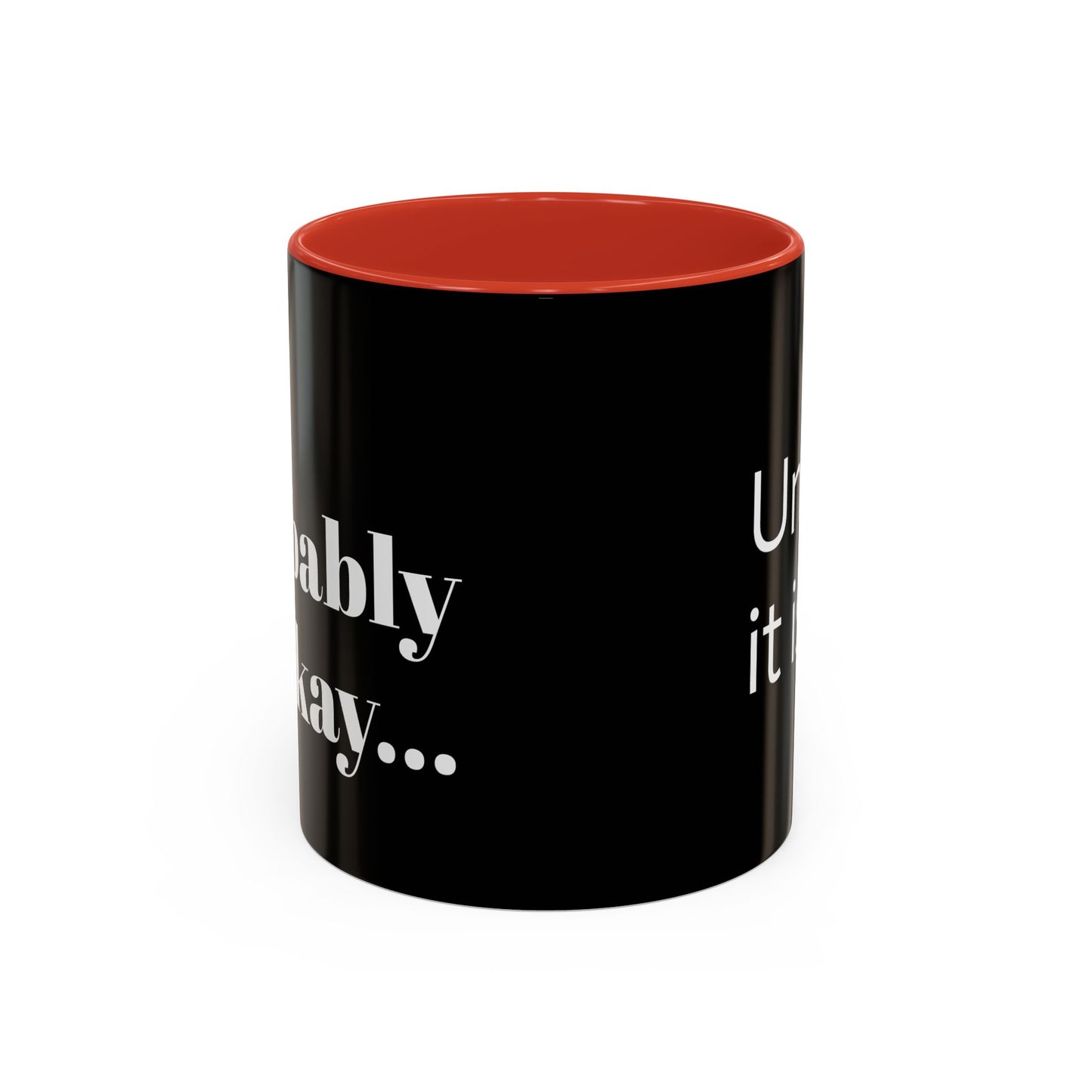 IT'LL PROBABLY BE OKAY... A LITTLE LAUGHTER WITH YOUR COFFEE