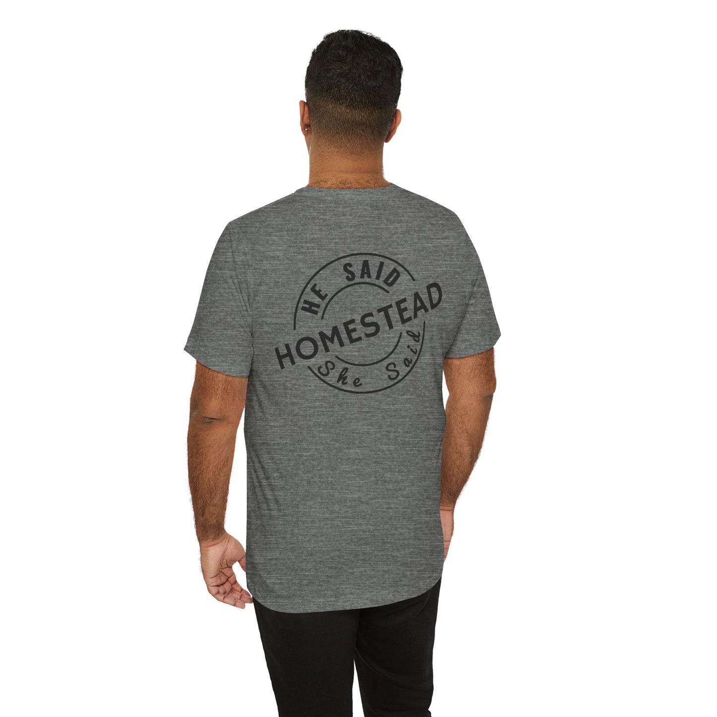 He Said She Said Homestead Unisex Jersey Short Sleeve Tee