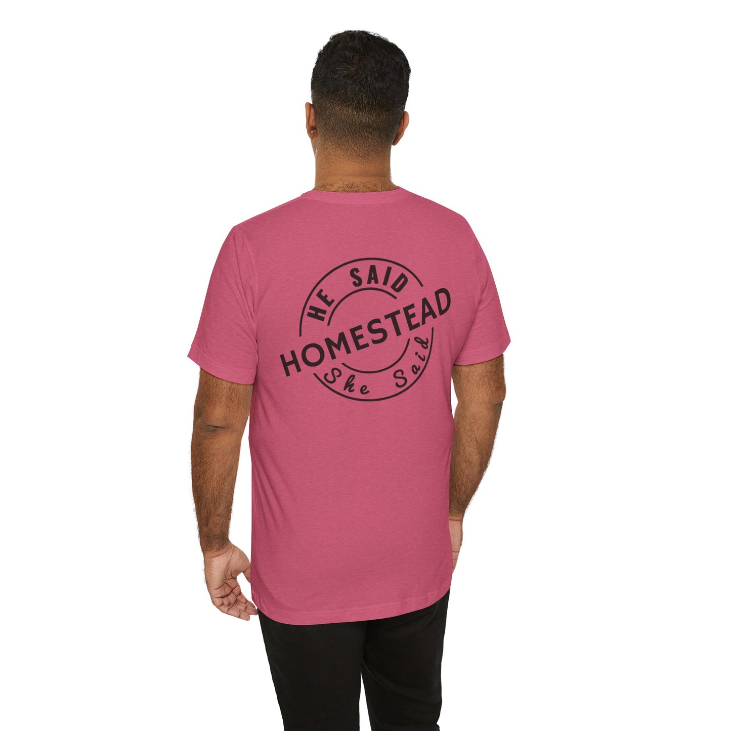 He Said She Said Homestead Unisex Jersey Short Sleeve Tee