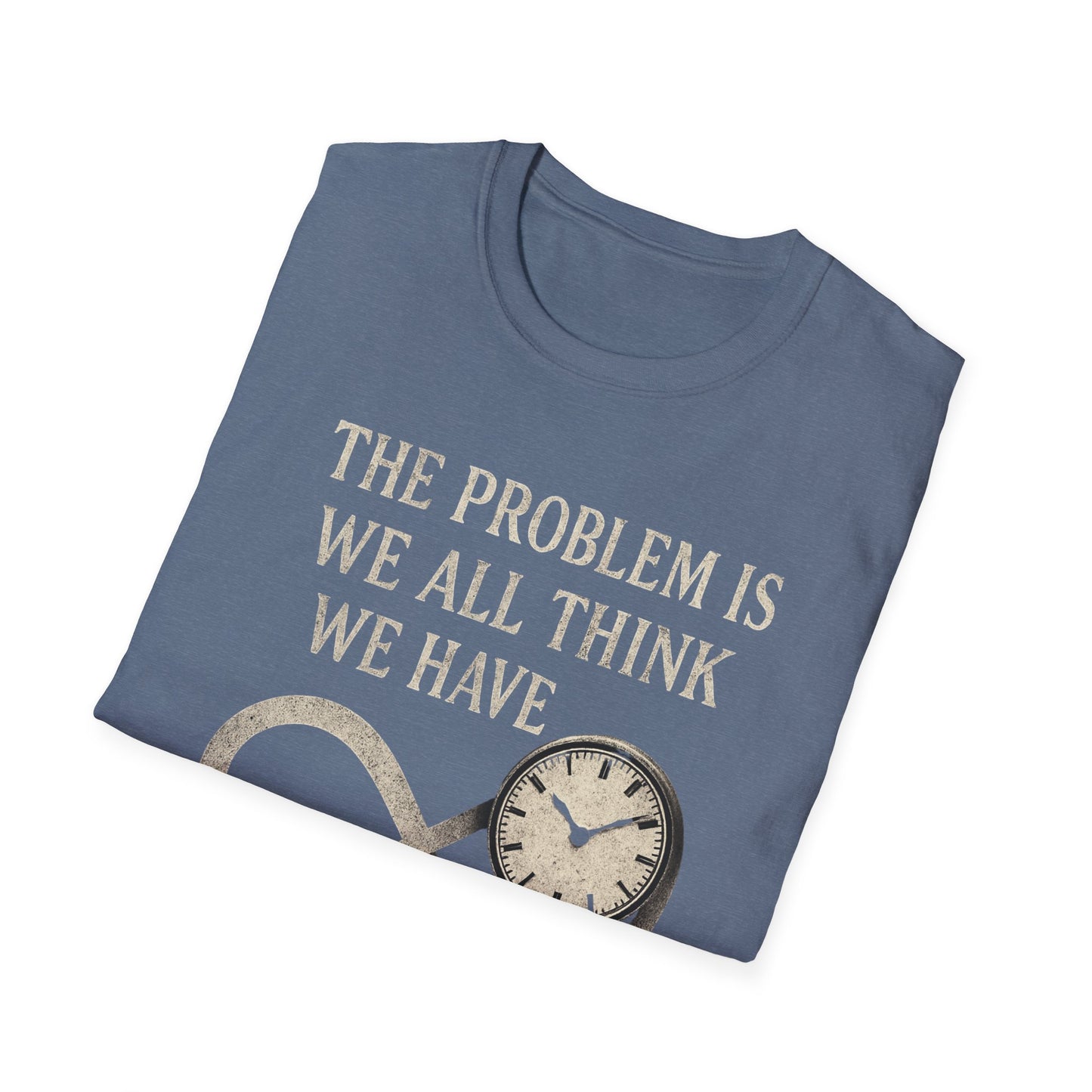 WE THINK WE HAVE TIME