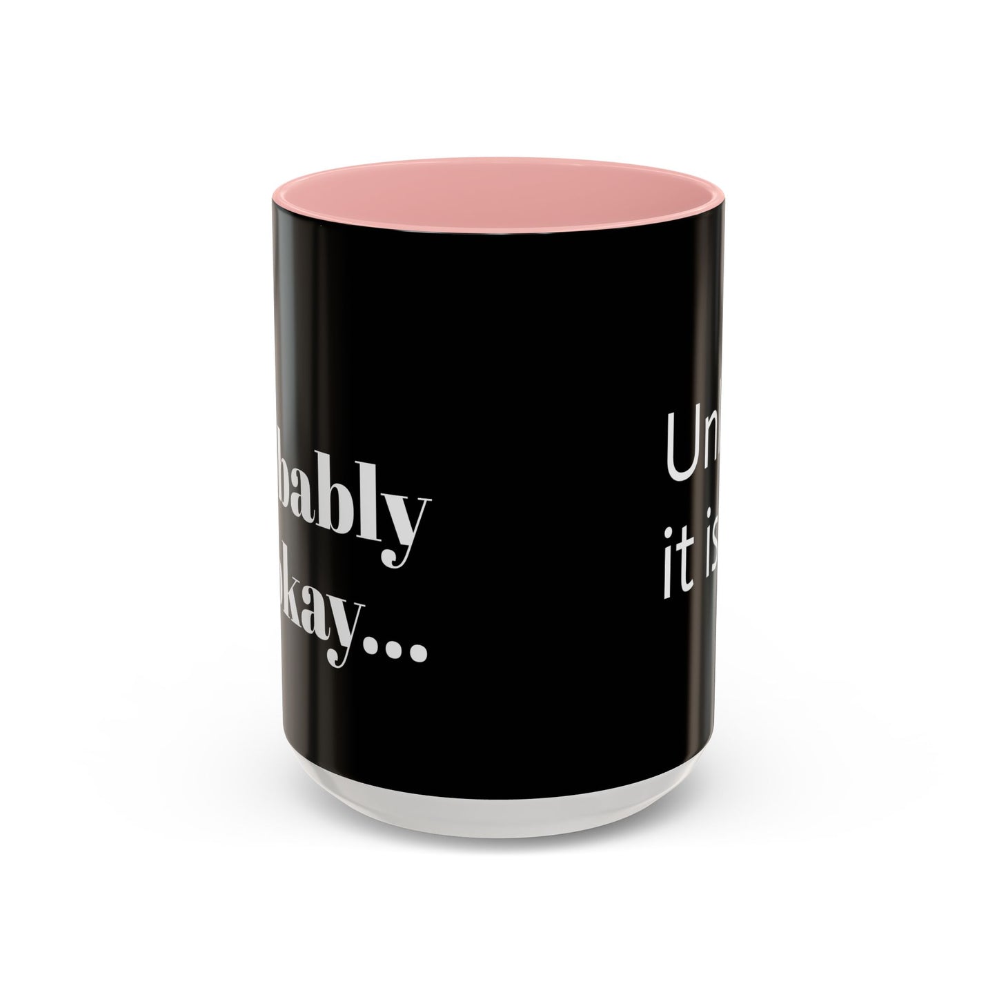 IT'LL PROBABLY BE OKAY... A LITTLE LAUGHTER WITH YOUR COFFEE