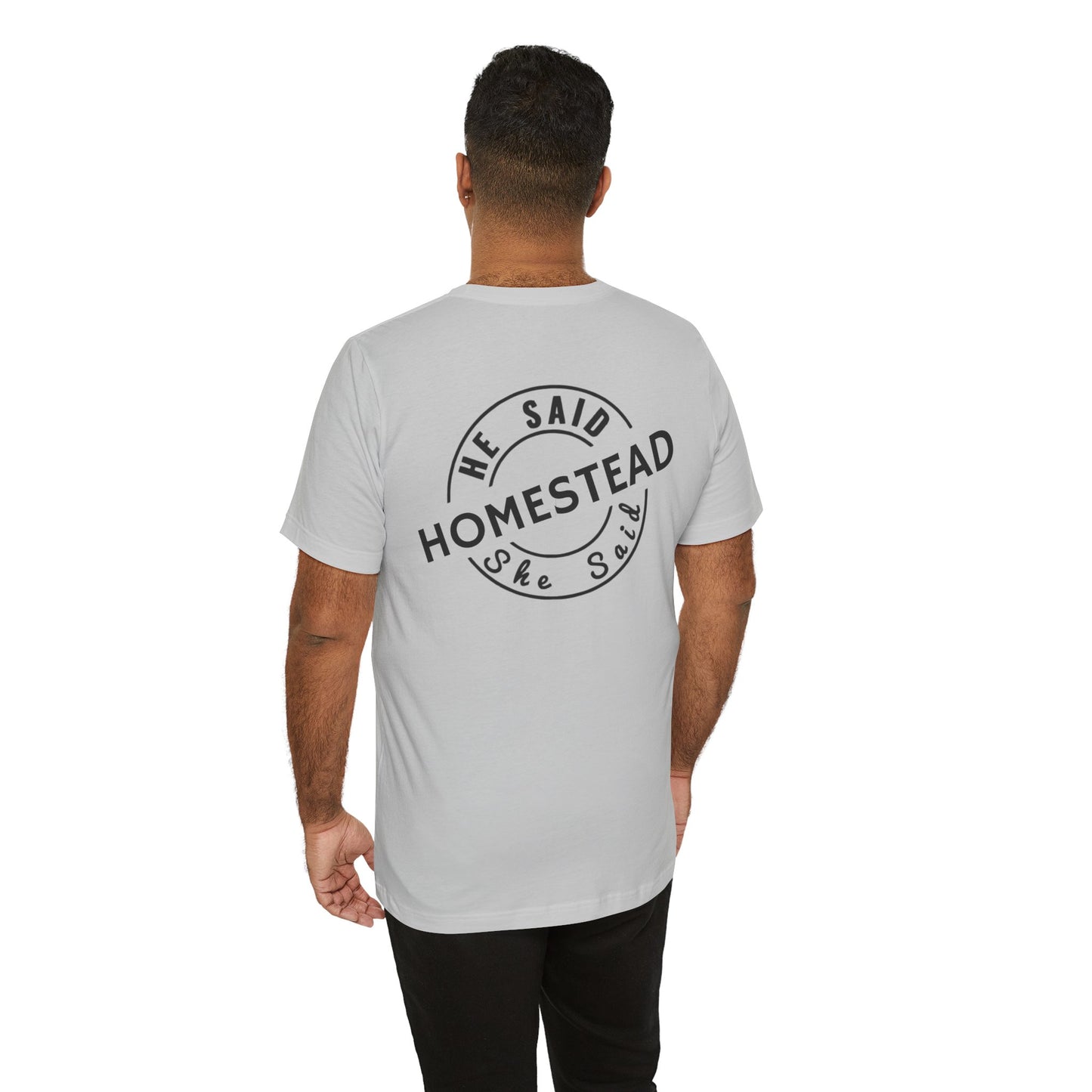 He Said She Said Homestead Unisex Jersey Short Sleeve Tee