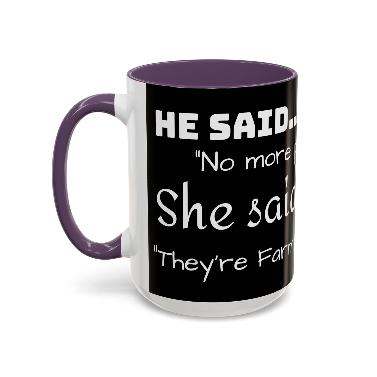 THEY'RE FARM ANIMALS...SHE SAID COFFEE MUG