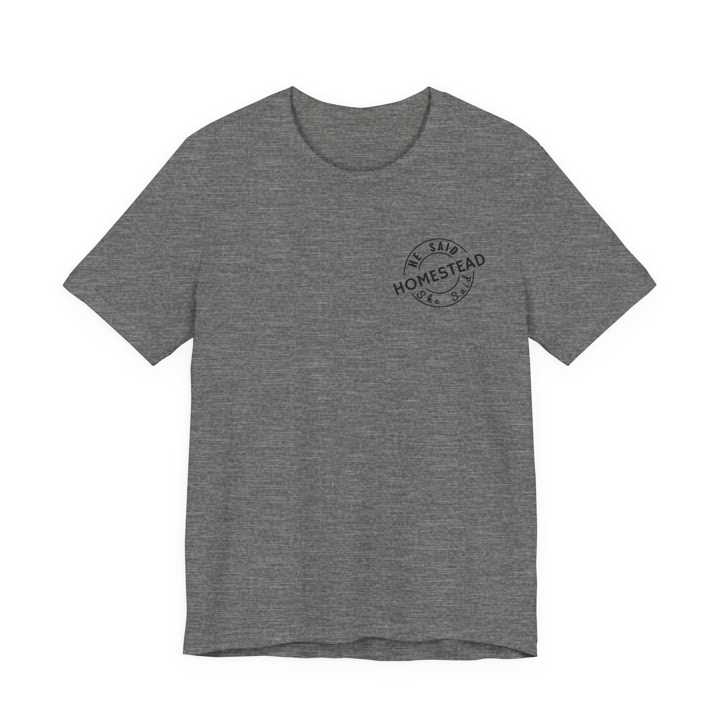 He Said She Said Homestead Unisex Jersey Short Sleeve Tee