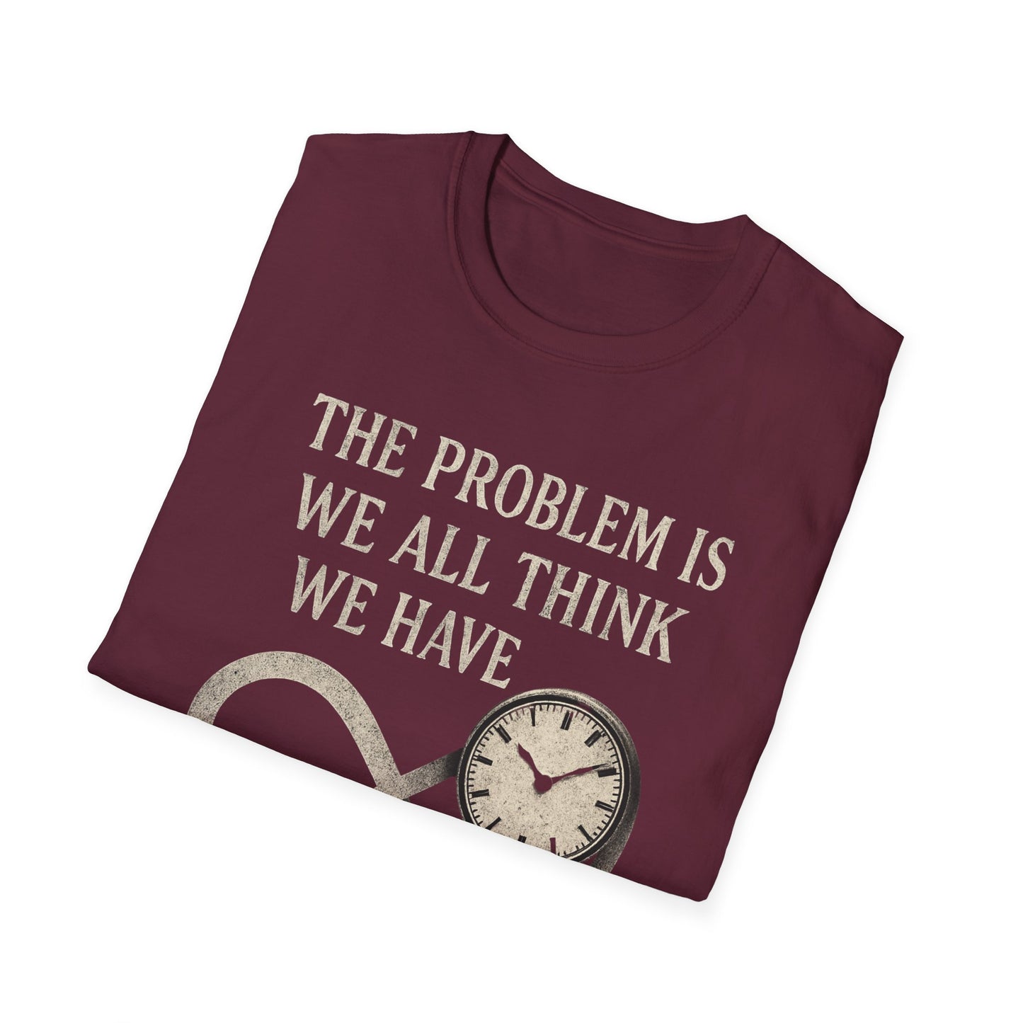 WE THINK WE HAVE TIME