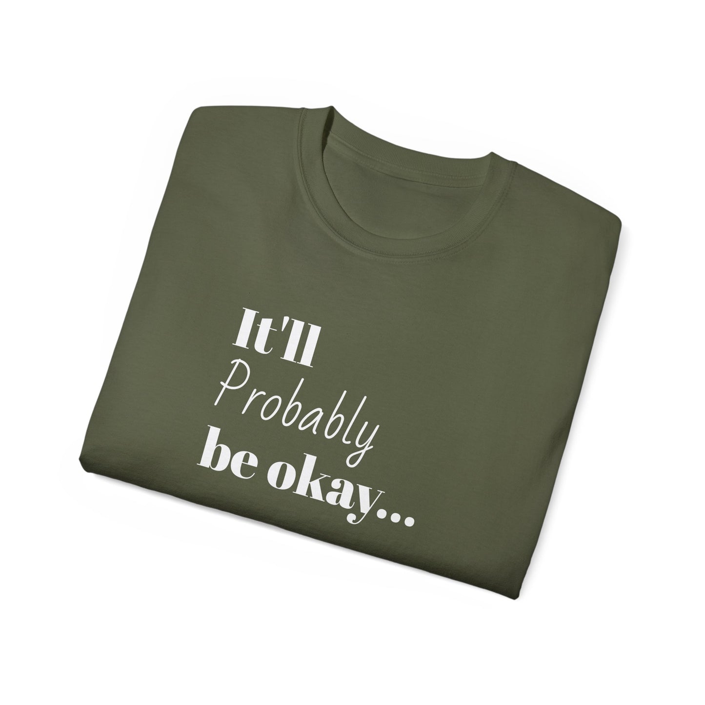 "It'll probably be okay..." Unisex Ultra Cotton Tee
