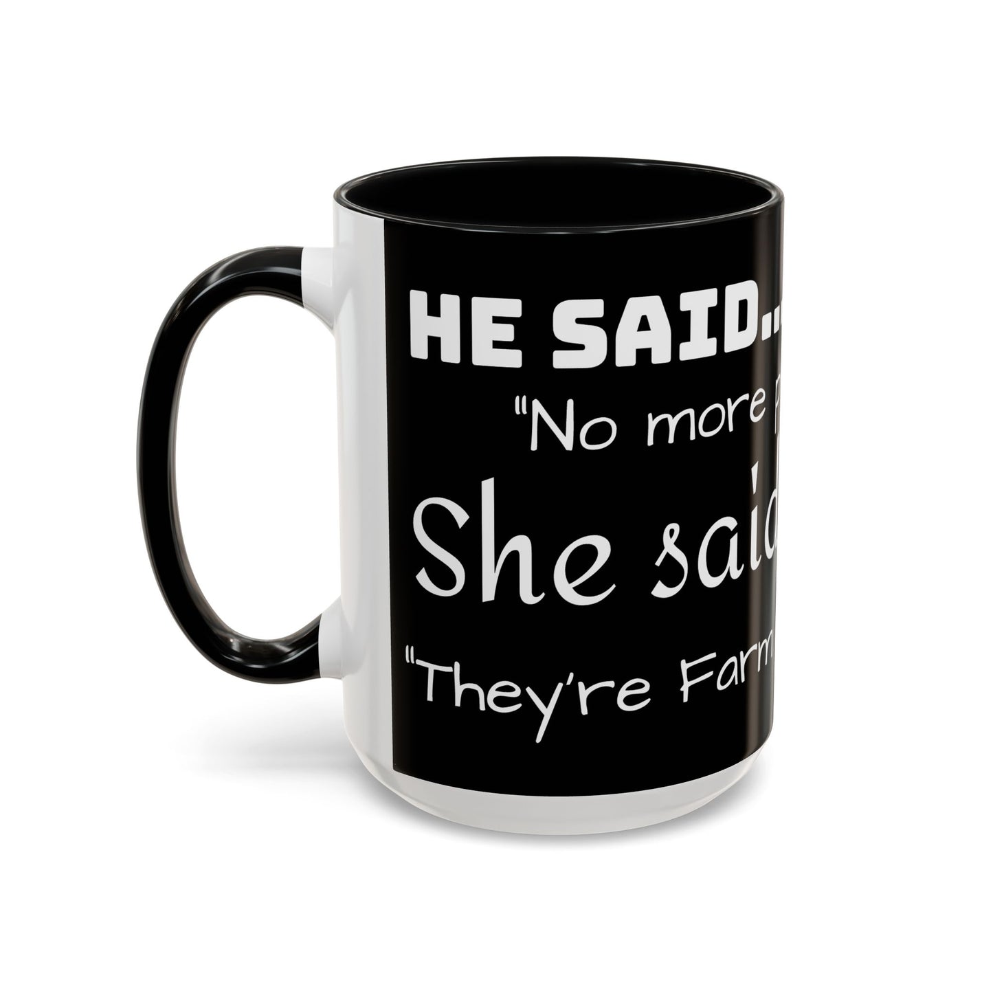 THEY'RE FARM ANIMALS...SHE SAID COFFEE MUG