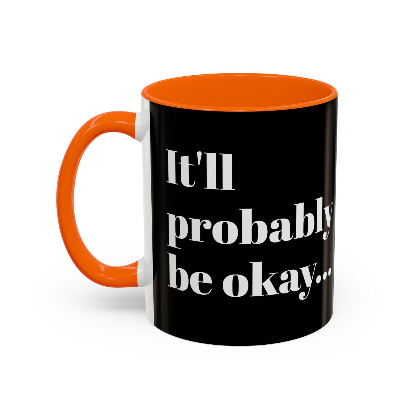 IT'LL PROBABLY BE OKAY... A LITTLE LAUGHTER WITH YOUR COFFEE