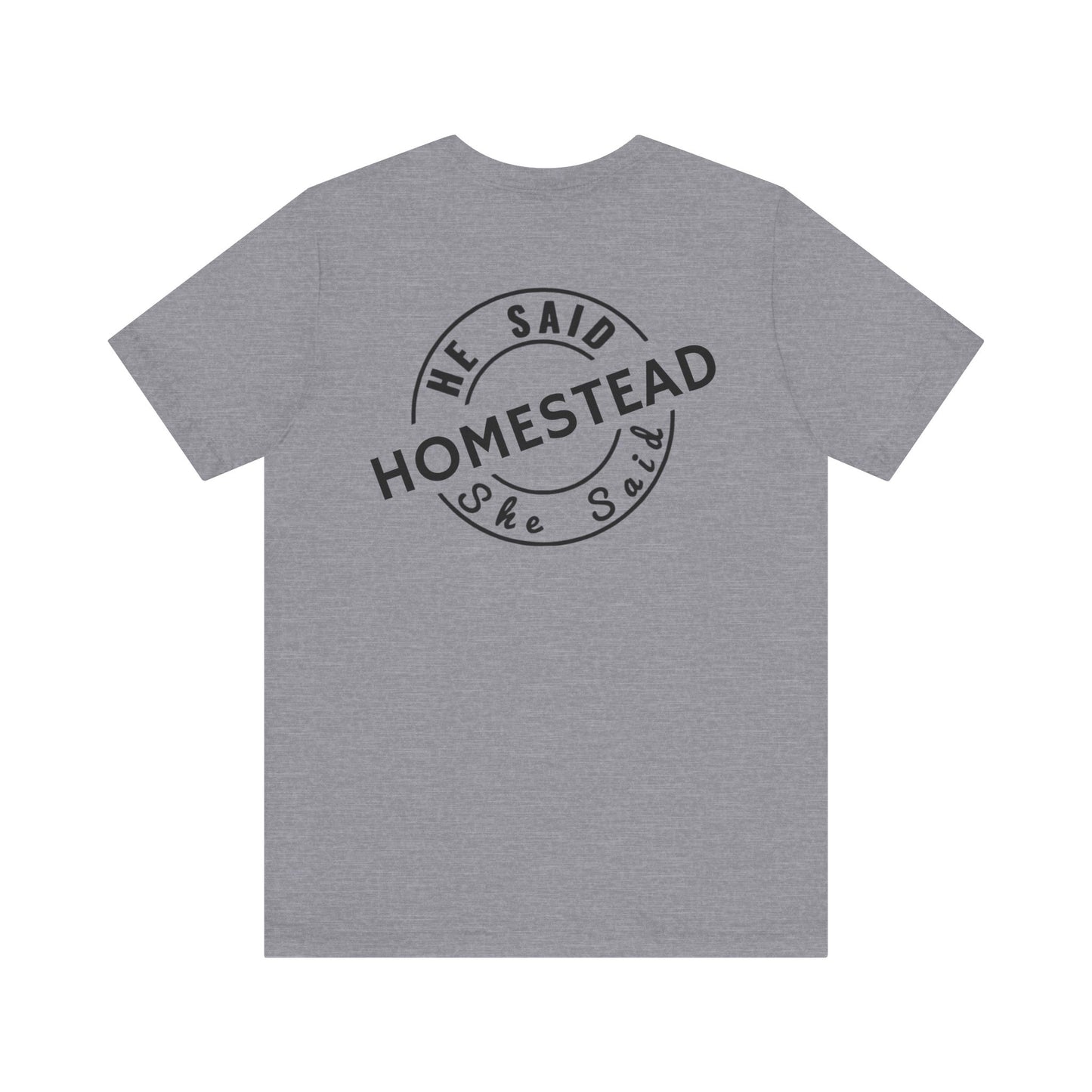 He Said She Said Homestead Unisex Jersey Short Sleeve Tee