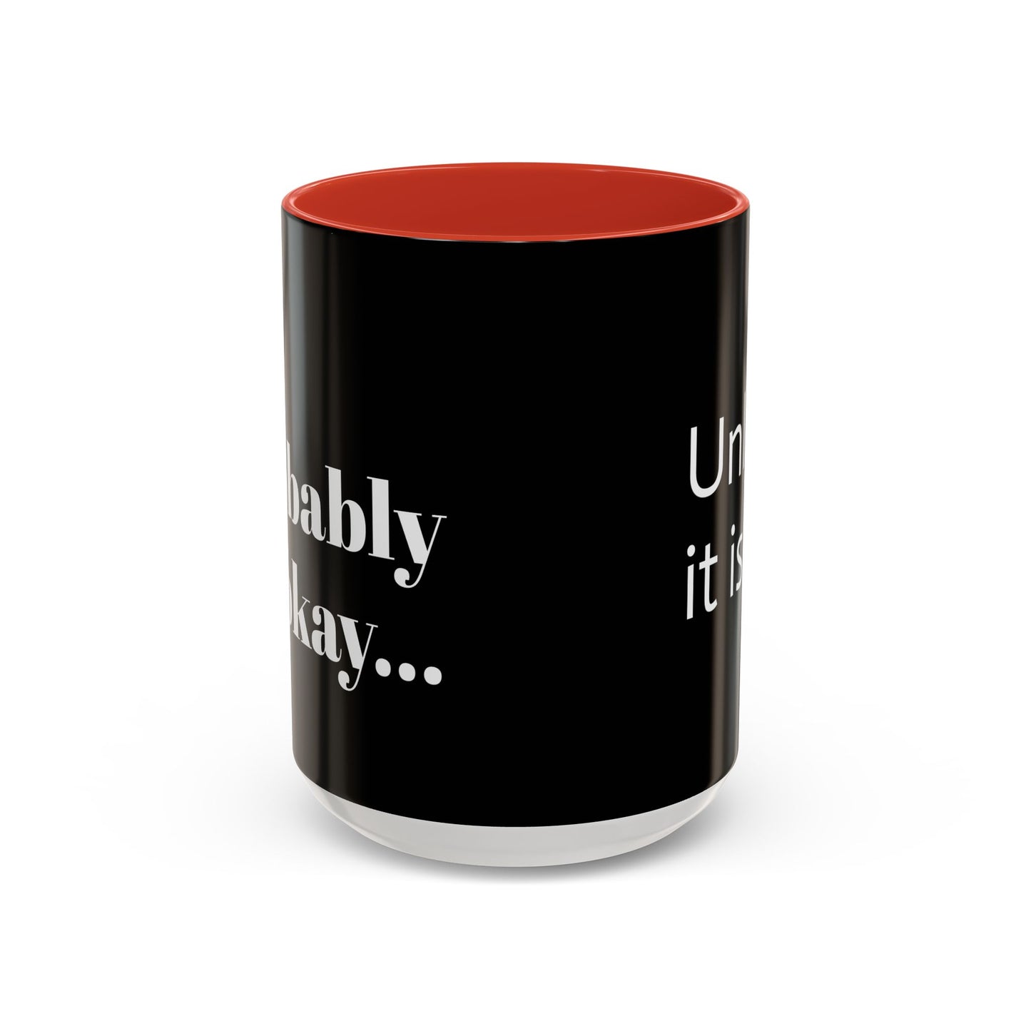 IT'LL PROBABLY BE OKAY... A LITTLE LAUGHTER WITH YOUR COFFEE