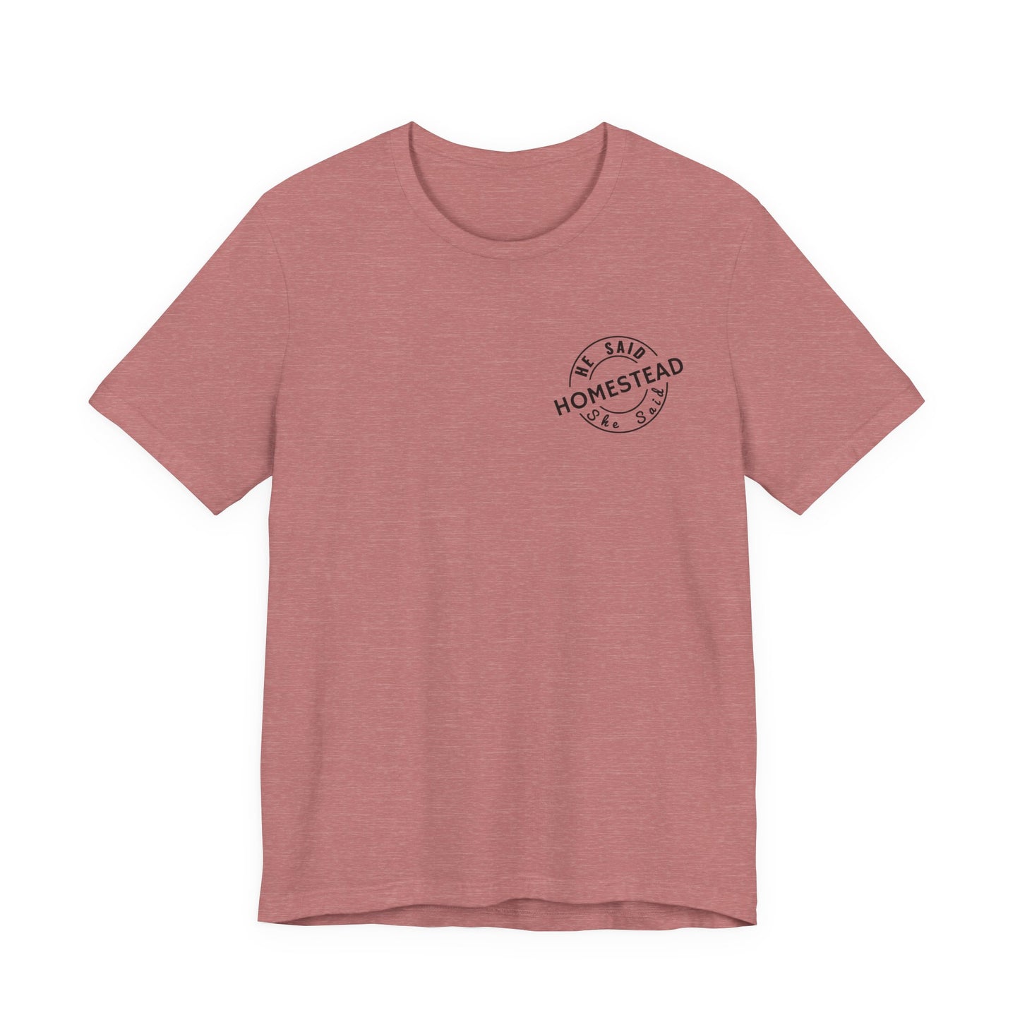 He Said She Said Homestead Unisex Jersey Short Sleeve Tee