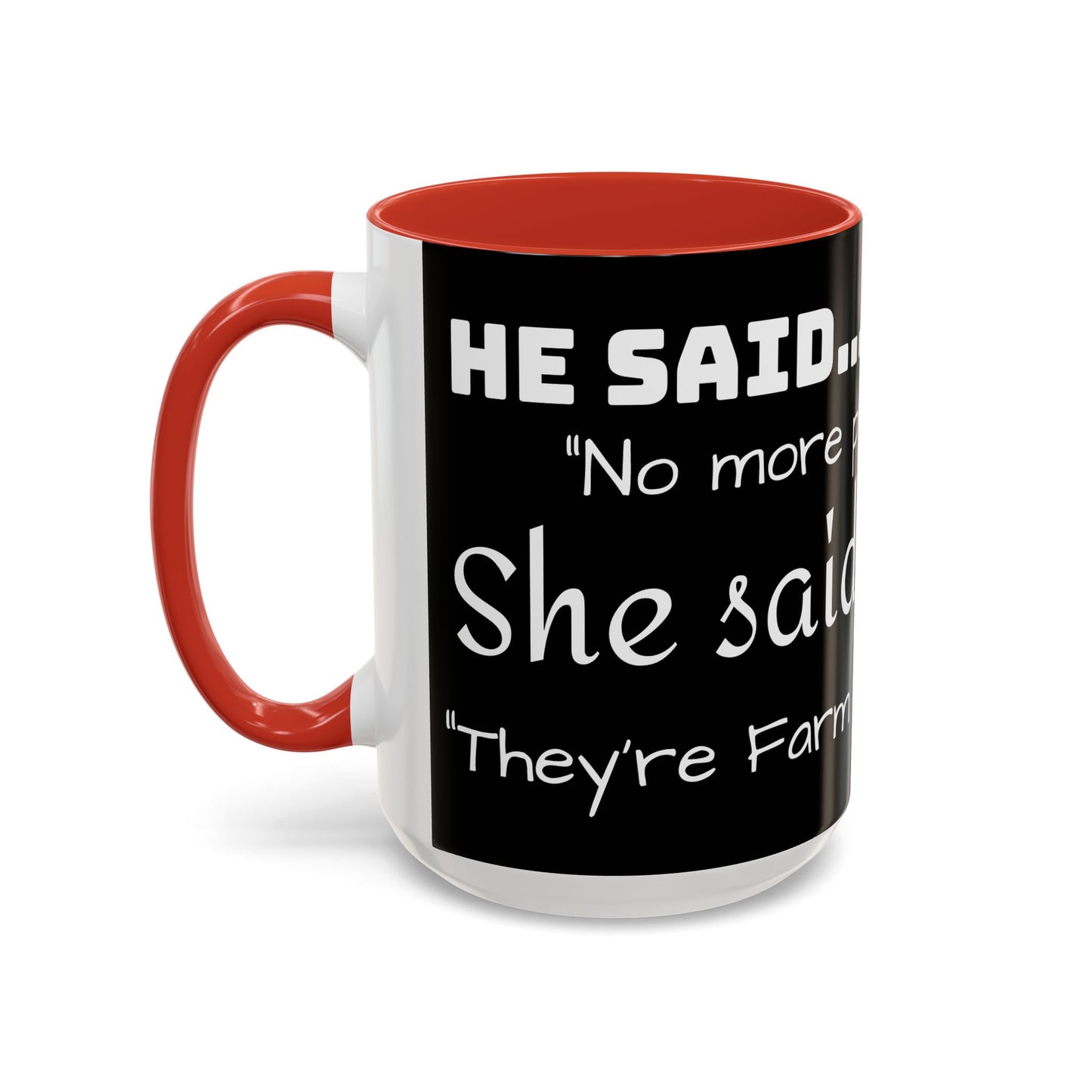 THEY'RE FARM ANIMALS...SHE SAID COFFEE MUG