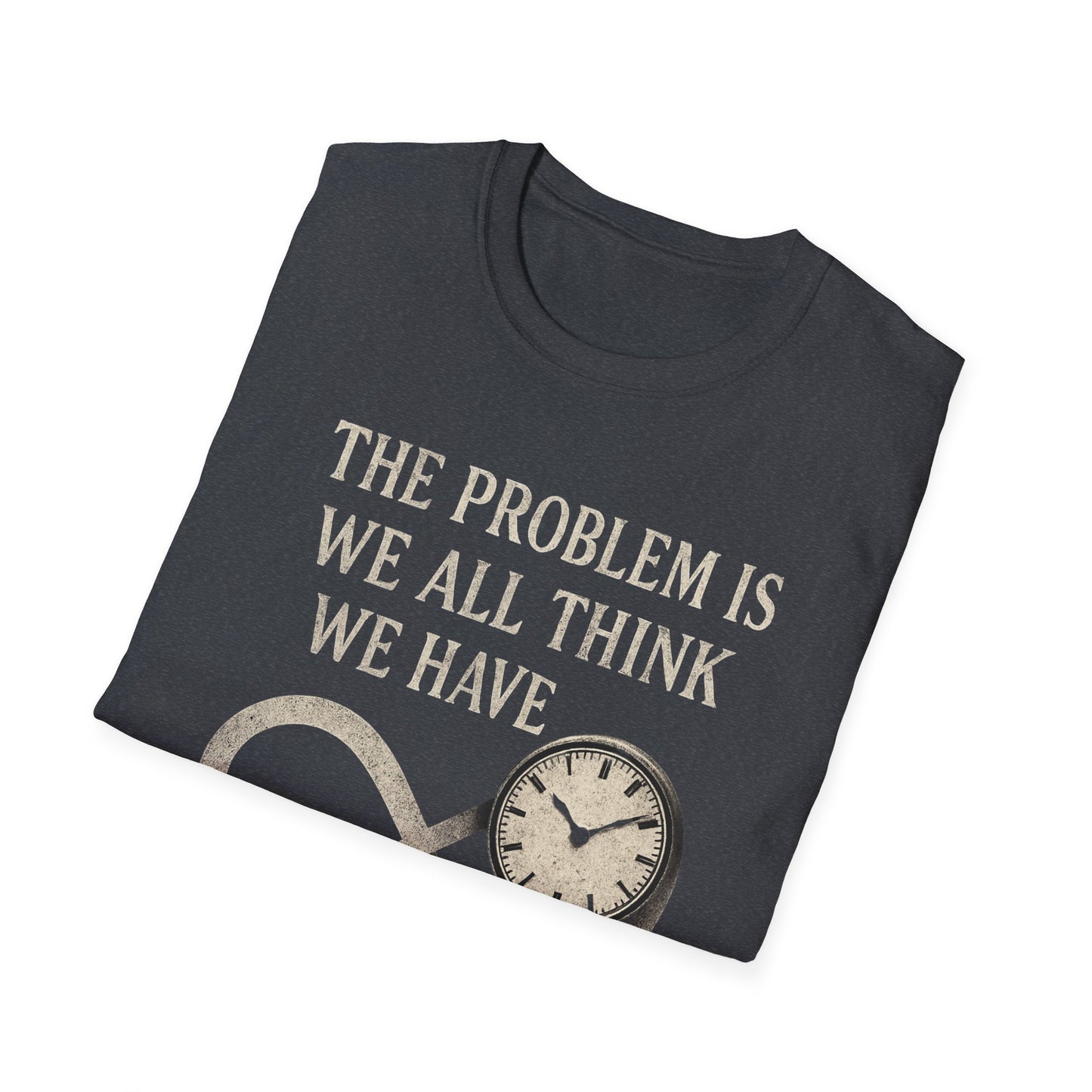 WE THINK WE HAVE TIME
