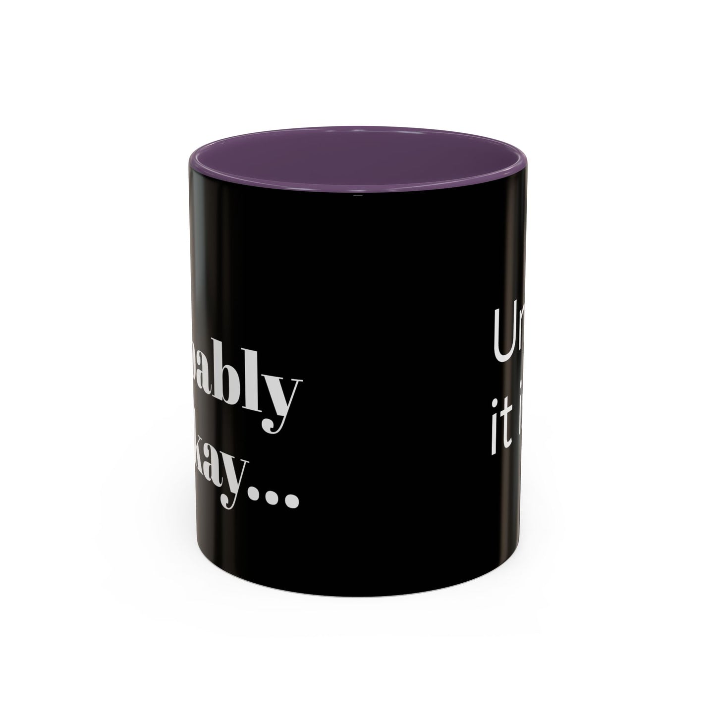 IT'LL PROBABLY BE OKAY... A LITTLE LAUGHTER WITH YOUR COFFEE