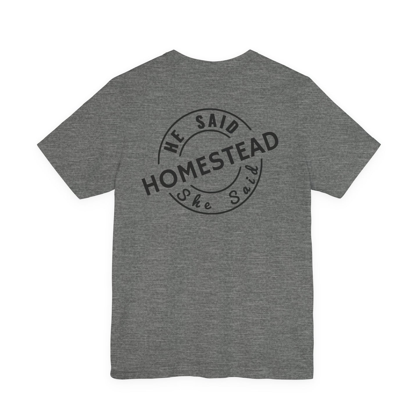He Said She Said Homestead Unisex Jersey Short Sleeve Tee