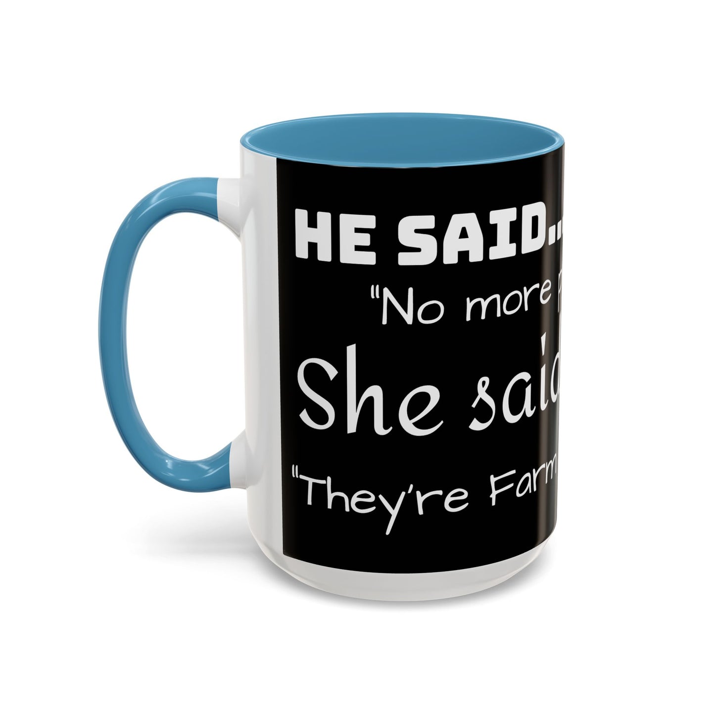 THEY'RE FARM ANIMALS...SHE SAID COFFEE MUG