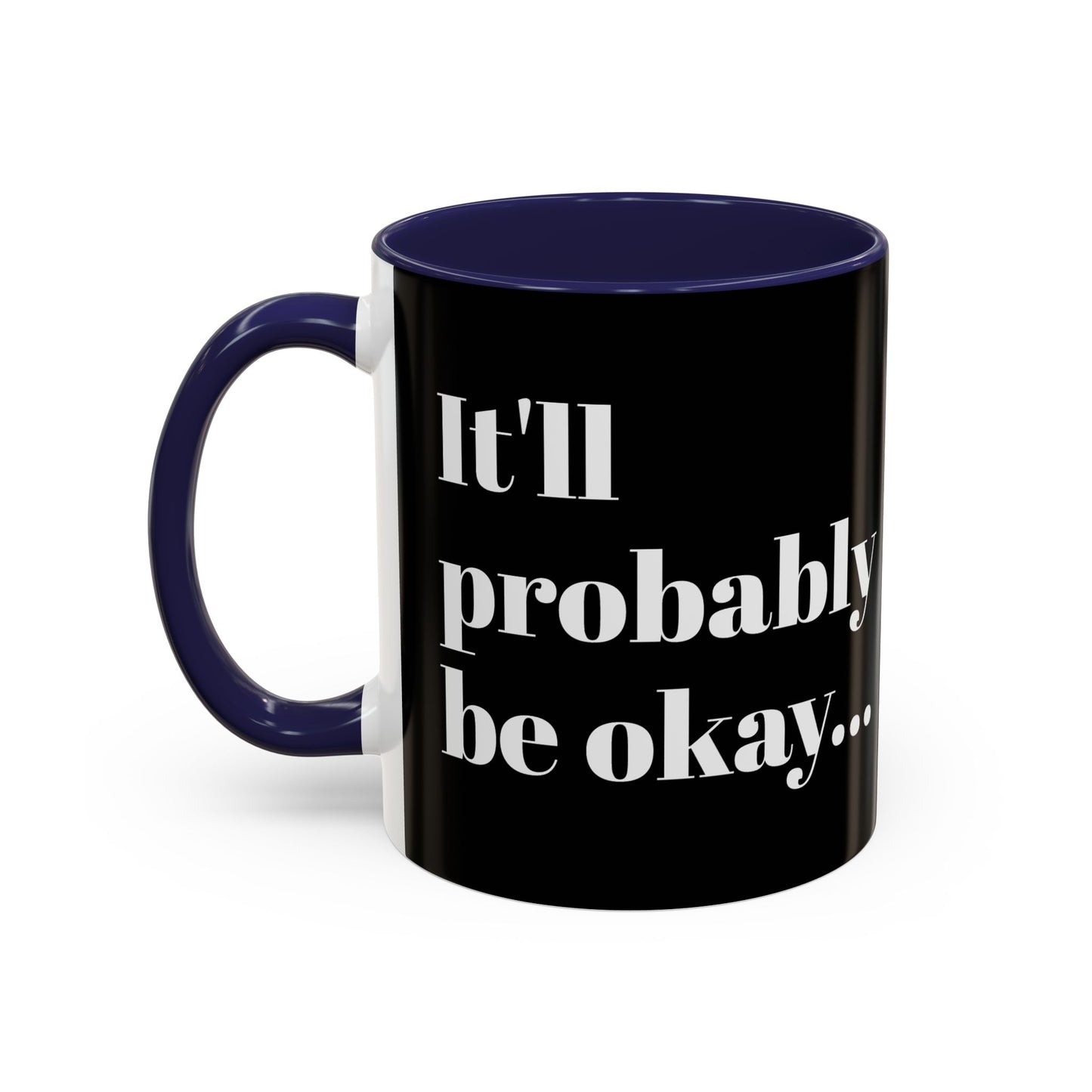 IT'LL PROBABLY BE OKAY... A LITTLE LAUGHTER WITH YOUR COFFEE