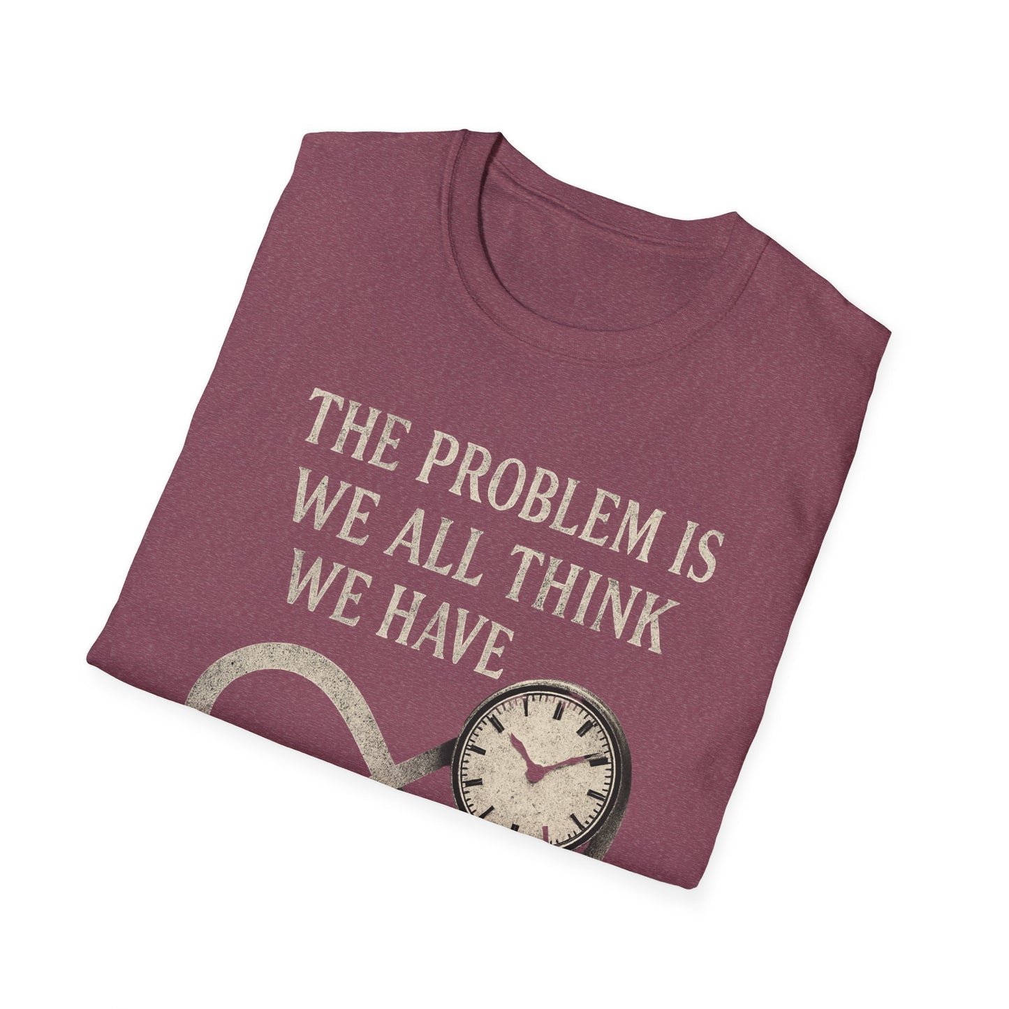 WE THINK WE HAVE TIME