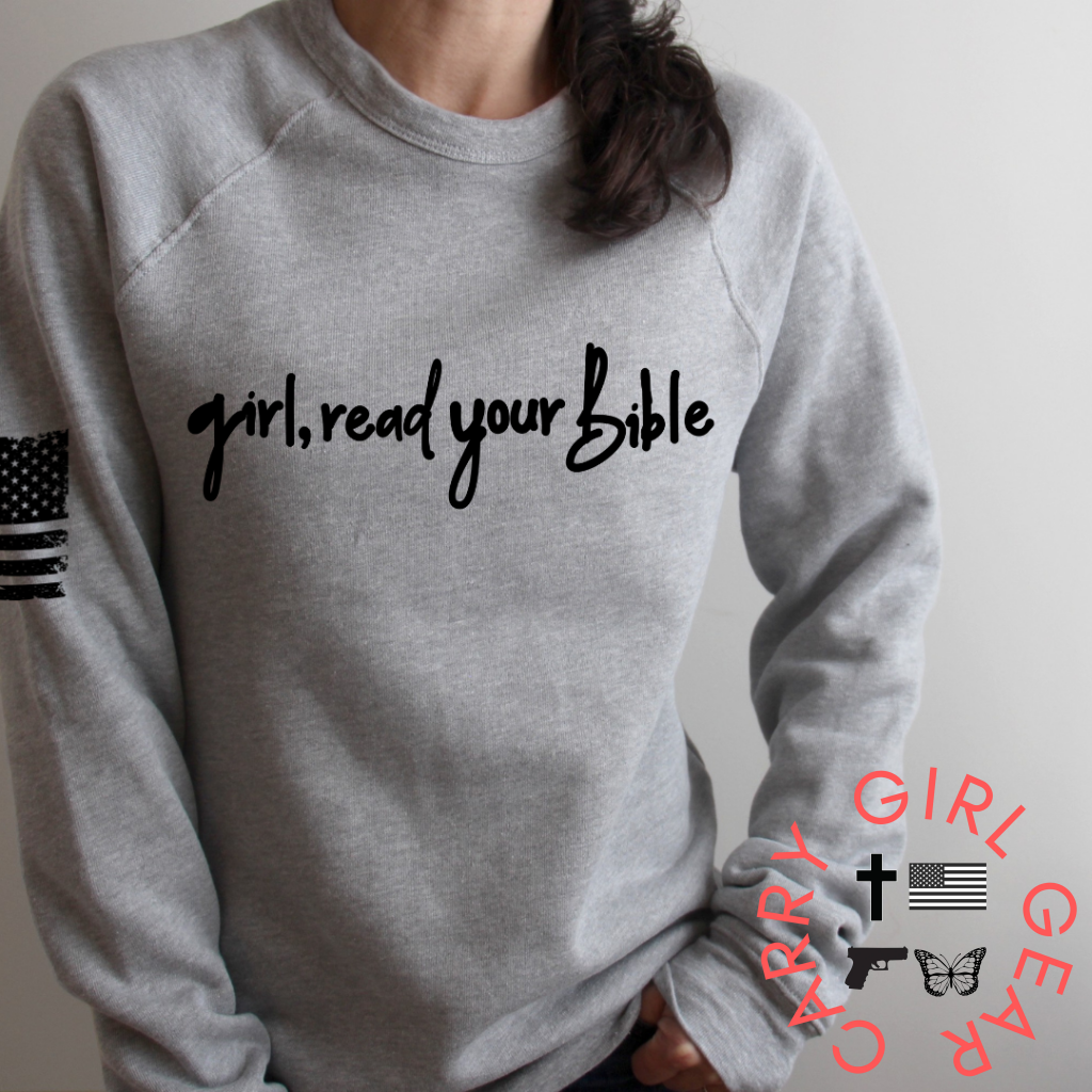 GIRL, READ YOUR BIBLE HOODIE or SWEATSHIRT