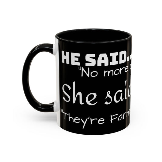 THEY'RE FARM ANIMALS...SHE SAID COFFEE MUG