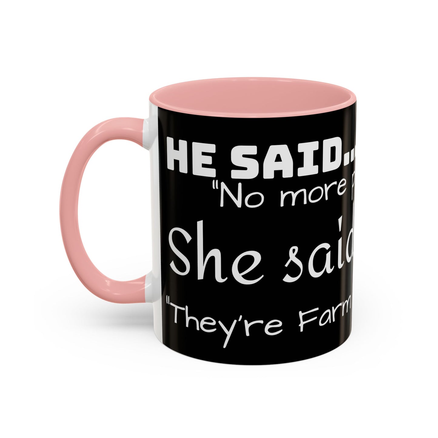 THEY'RE FARM ANIMALS...SHE SAID COFFEE MUG