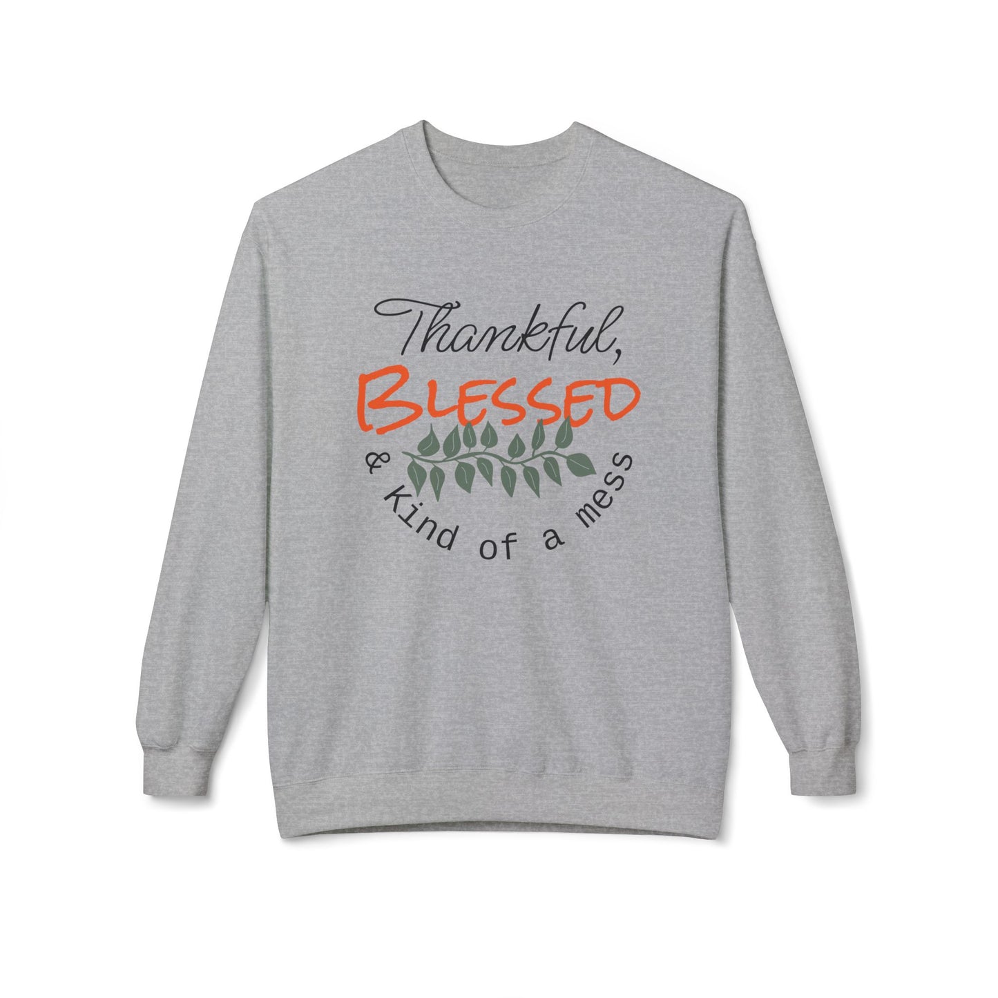 Thankful, Blessed, and Kind of a Mess Crewneck sweatshirt