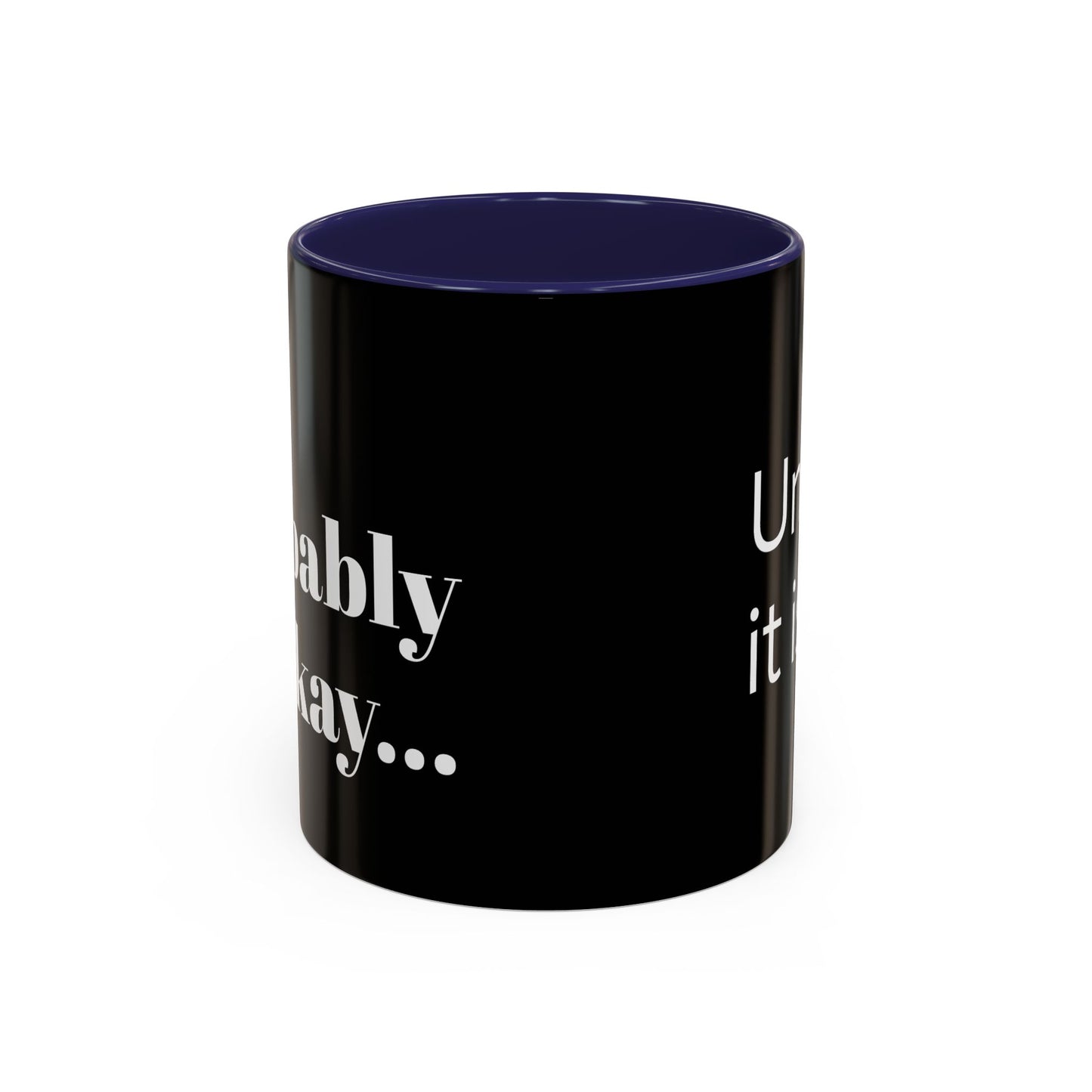 IT'LL PROBABLY BE OKAY... A LITTLE LAUGHTER WITH YOUR COFFEE