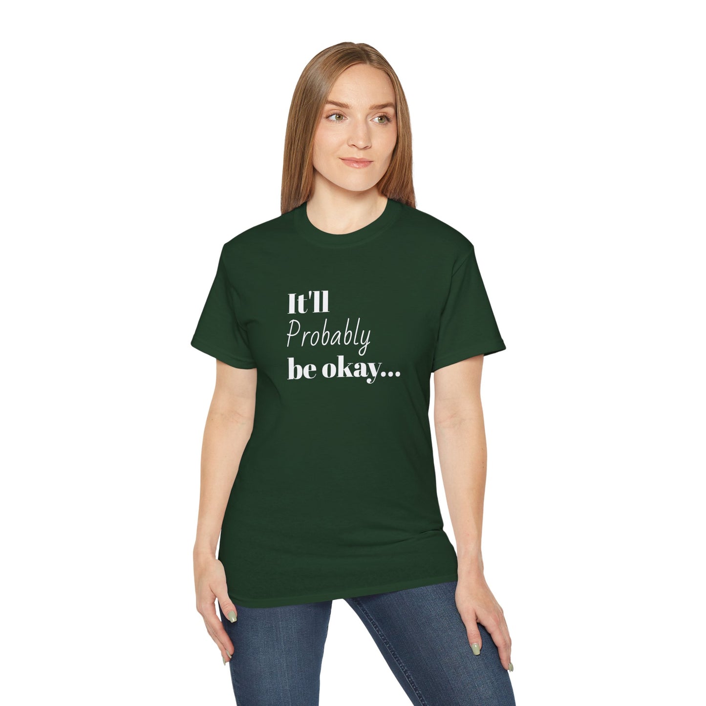 "It'll probably be okay..." Unisex Ultra Cotton Tee