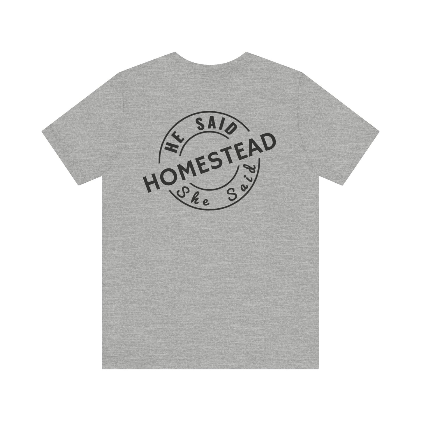 He Said She Said Homestead Unisex Jersey Short Sleeve Tee