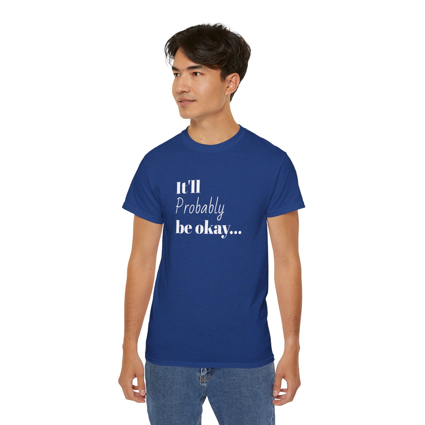 "It'll probably be okay..." Unisex Ultra Cotton Tee