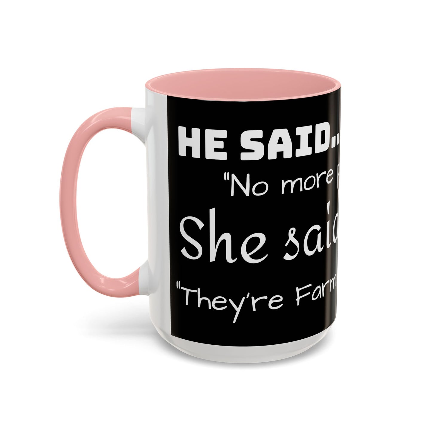 THEY'RE FARM ANIMALS...SHE SAID COFFEE MUG