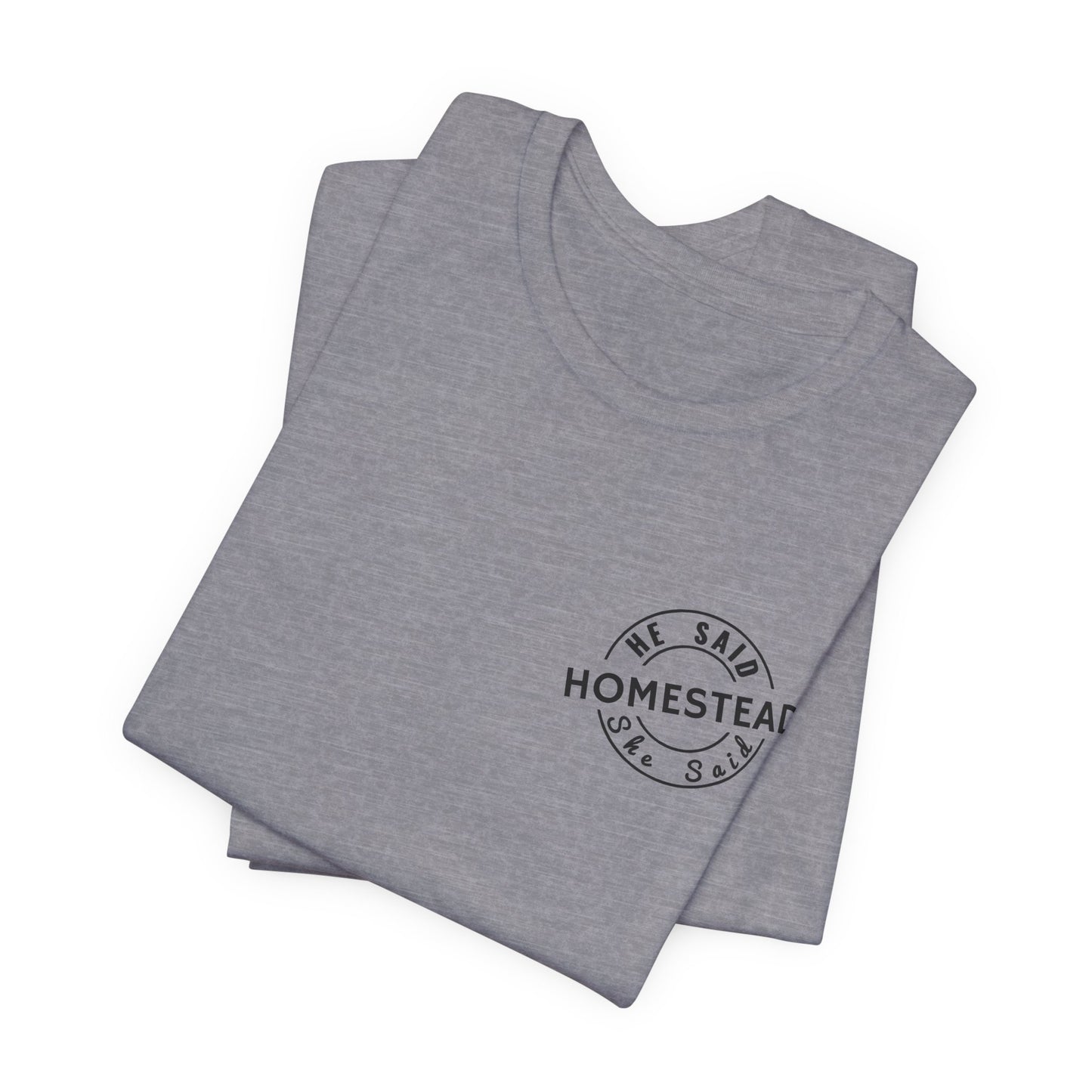 He Said She Said Homestead Unisex Jersey Short Sleeve Tee