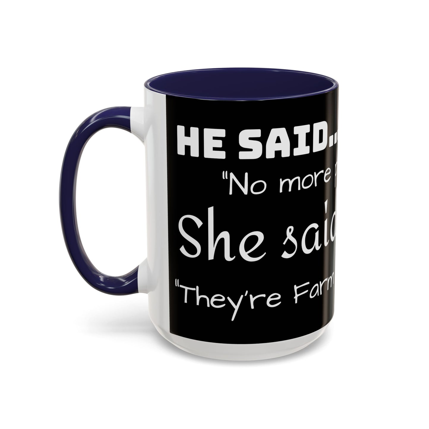 THEY'RE FARM ANIMALS...SHE SAID COFFEE MUG