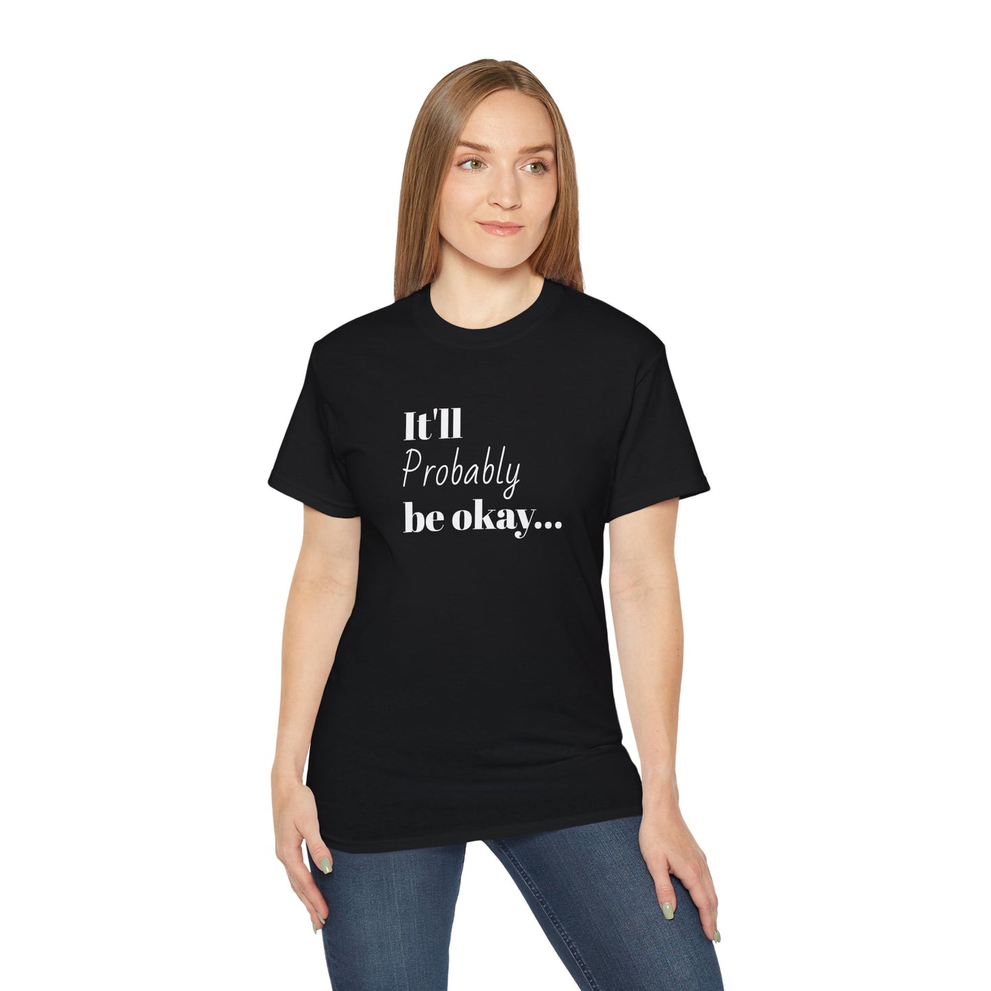 "It'll probably be okay..." Unisex Ultra Cotton Tee