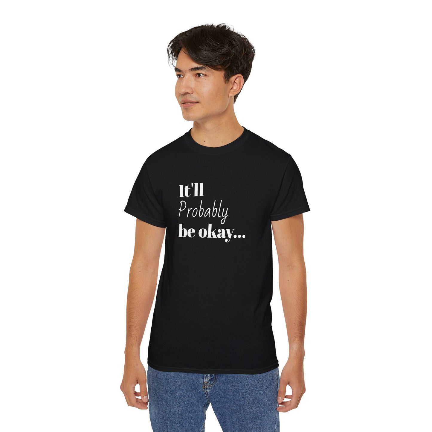"It'll probably be okay..." Unisex Ultra Cotton Tee