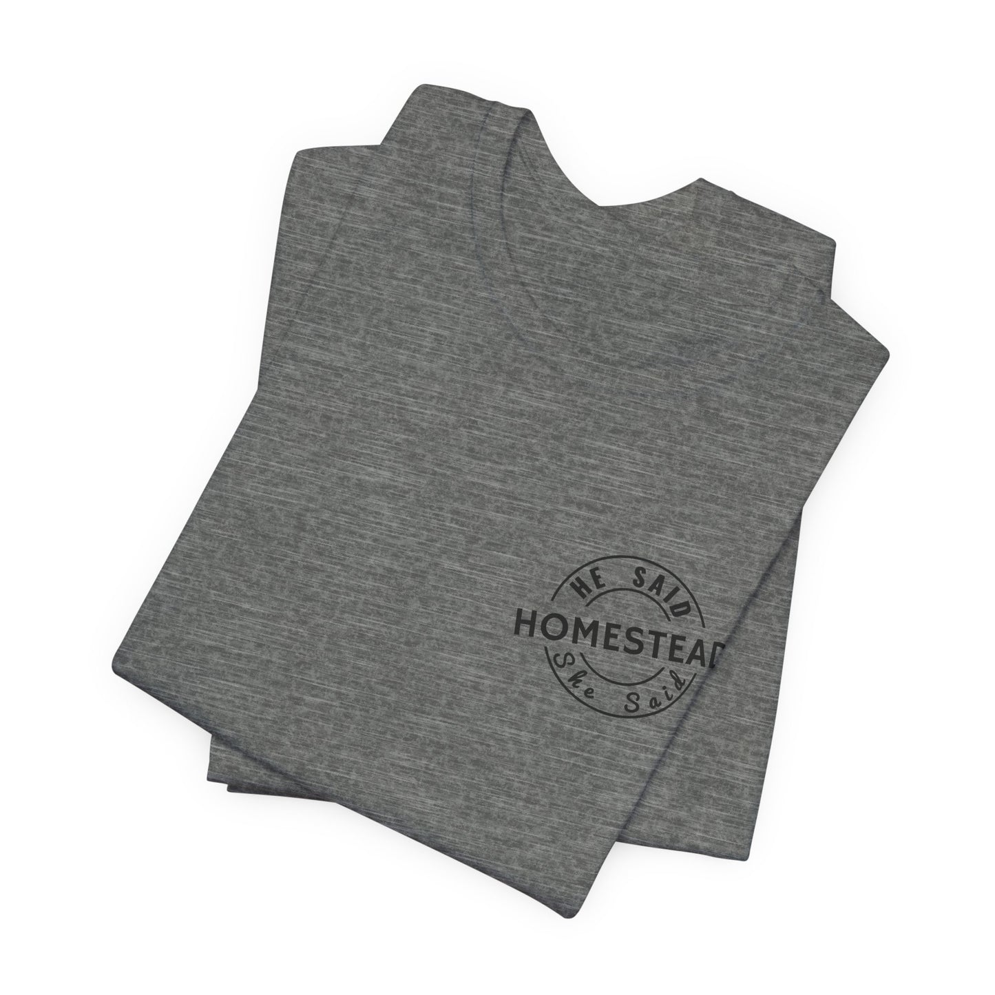 He Said She Said Homestead Unisex Jersey Short Sleeve Tee