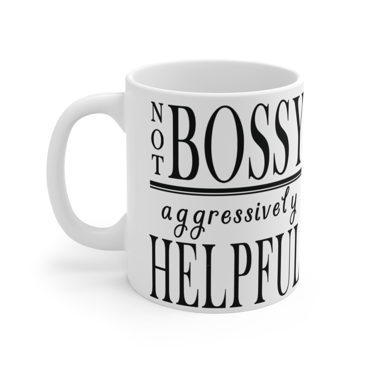 Not bossy... Coffee Mug 11oz