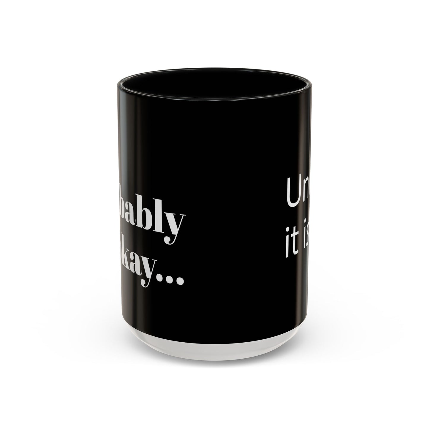 IT'LL PROBABLY BE OKAY... A LITTLE LAUGHTER WITH YOUR COFFEE