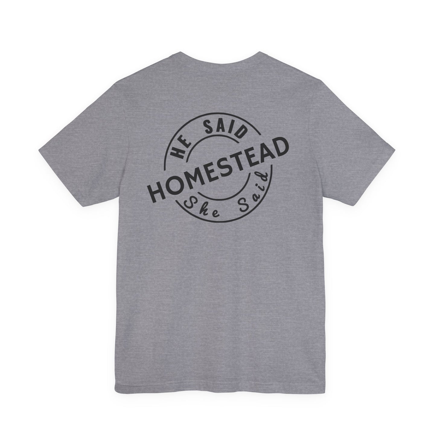 He Said She Said Homestead Unisex Jersey Short Sleeve Tee
