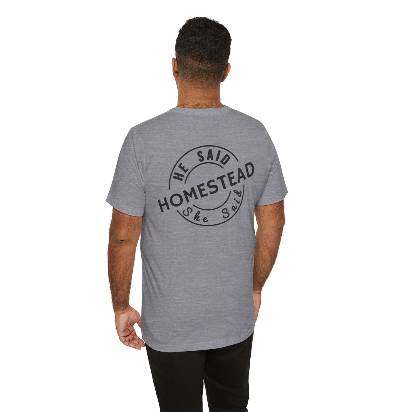 He Said She Said Homestead Unisex Jersey Short Sleeve Tee