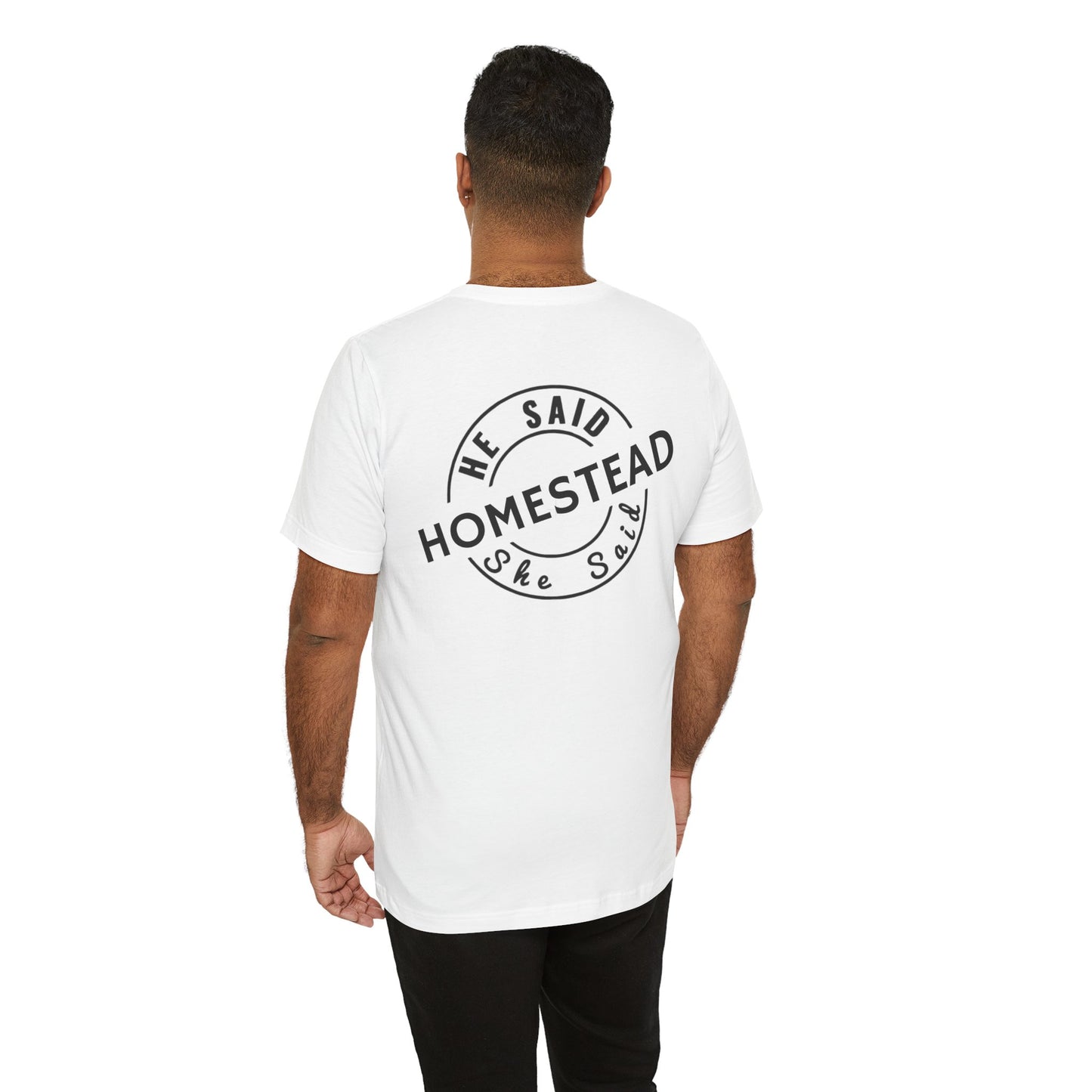 He Said She Said Homestead Unisex Jersey Short Sleeve Tee
