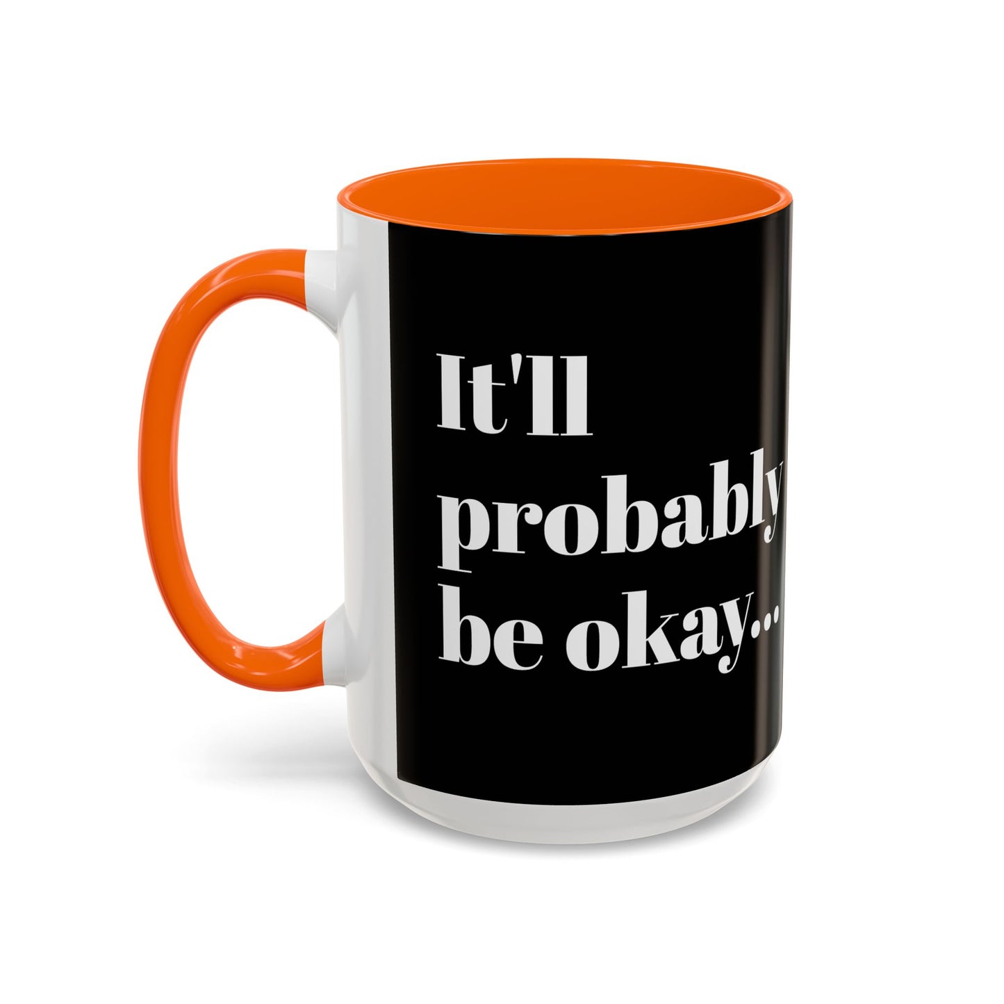 IT'LL PROBABLY BE OKAY... A LITTLE LAUGHTER WITH YOUR COFFEE