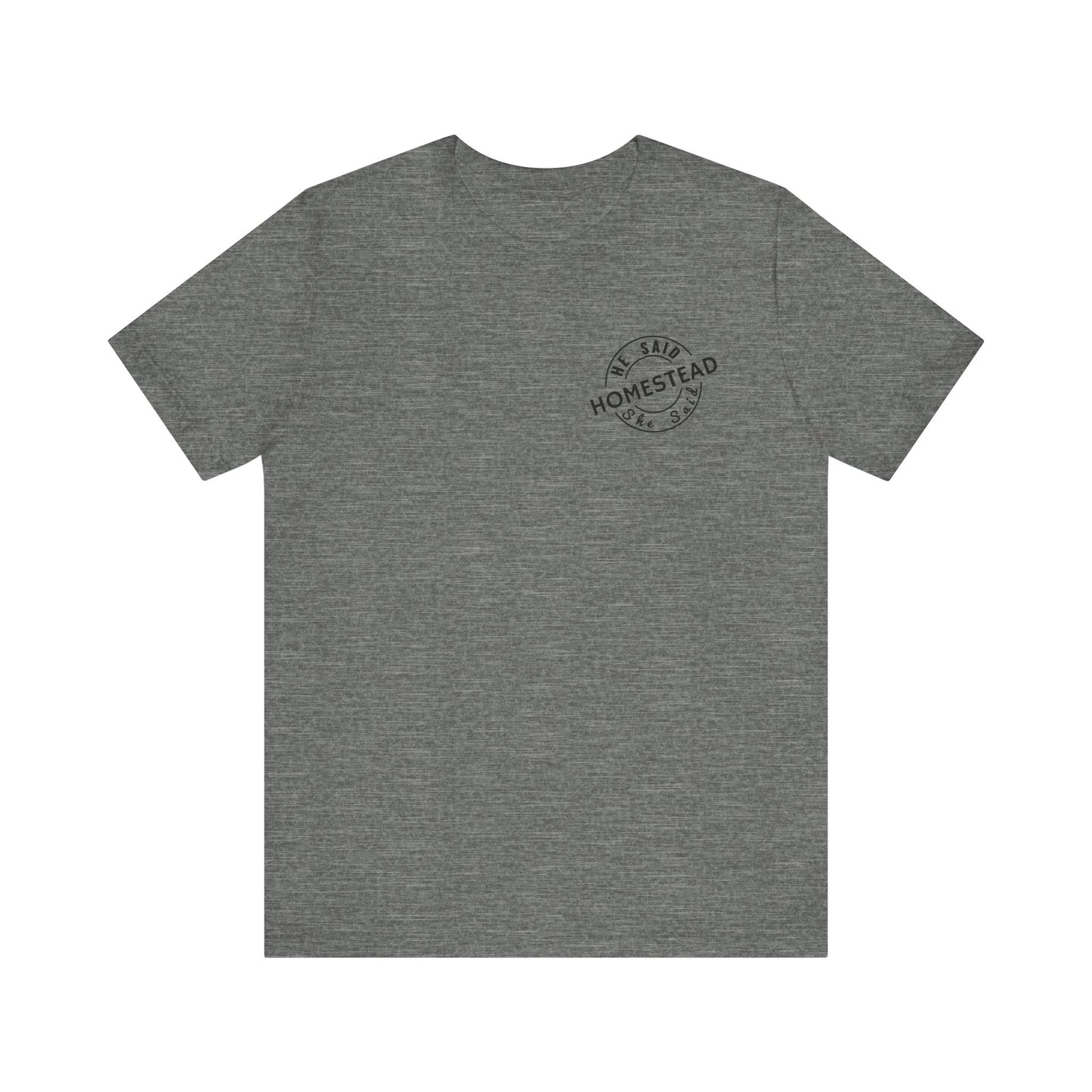 He Said She Said Homestead Unisex Jersey Short Sleeve Tee