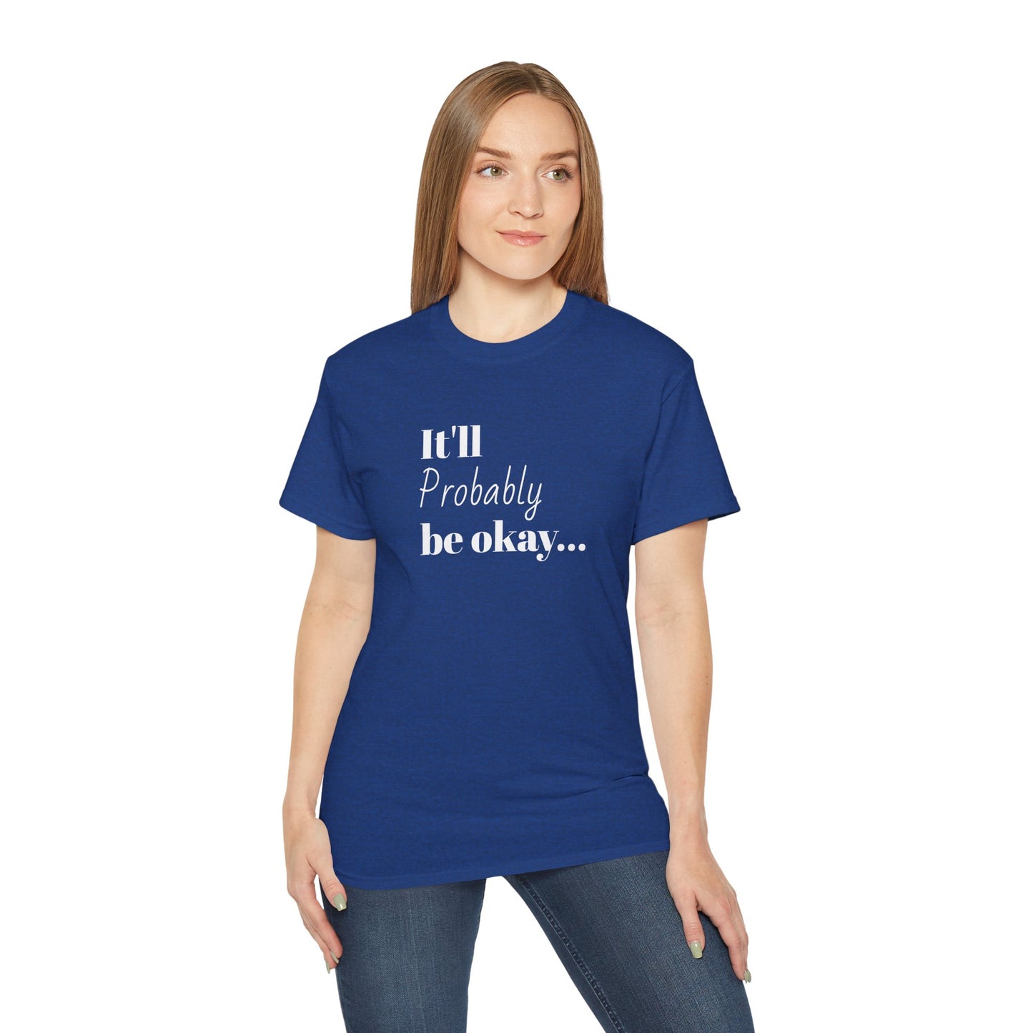 "It'll probably be okay..." Unisex Ultra Cotton Tee