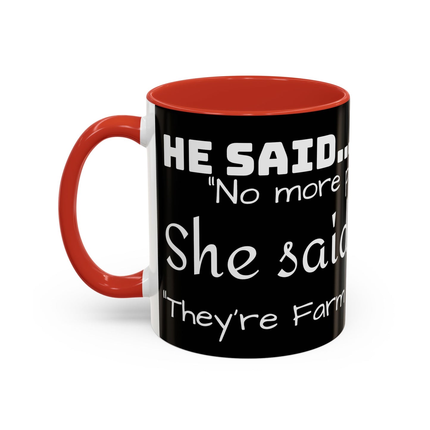 THEY'RE FARM ANIMALS...SHE SAID COFFEE MUG