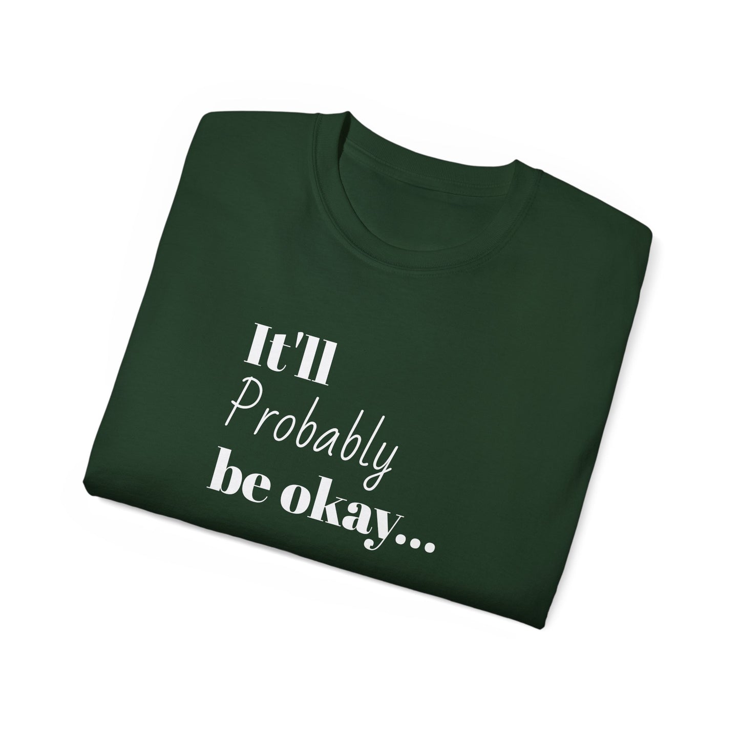 "It'll probably be okay..." Unisex Ultra Cotton Tee